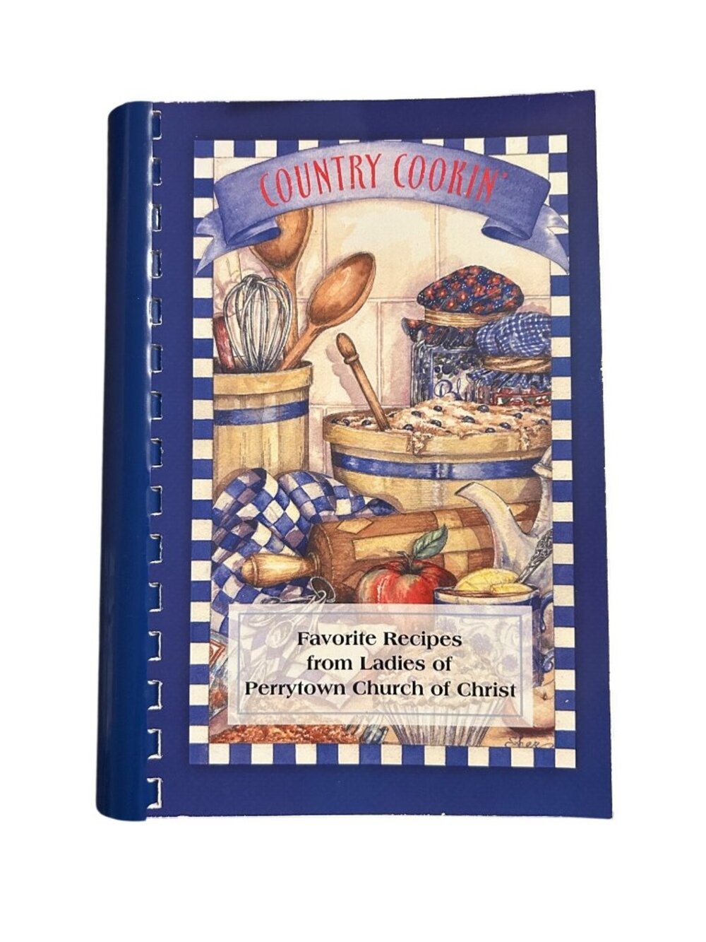 Country Cooking Recipe Book By Ladies Of Perrytown Church Of Christ Spiral Bound